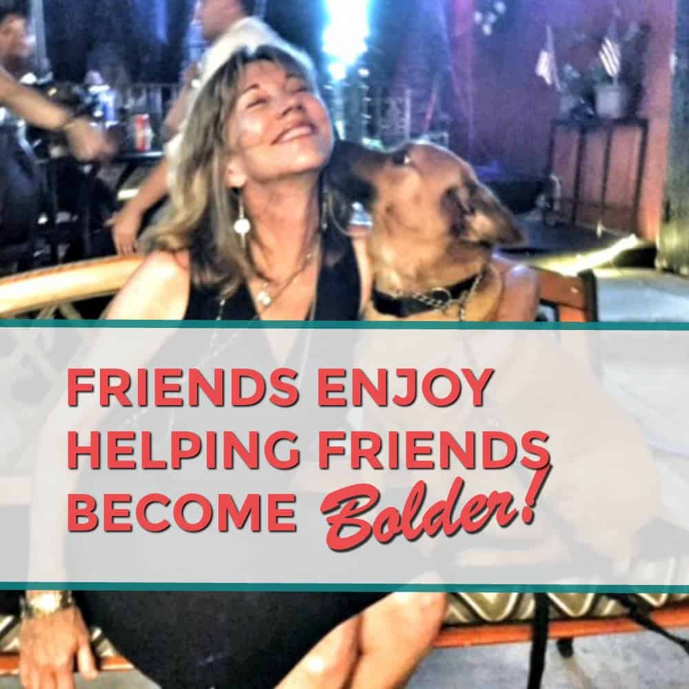 Helping Friends Become Bolder