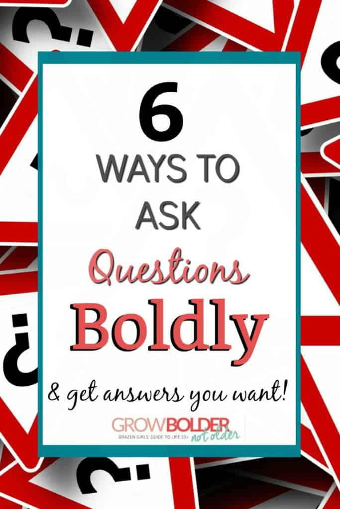 Ask questions boldly