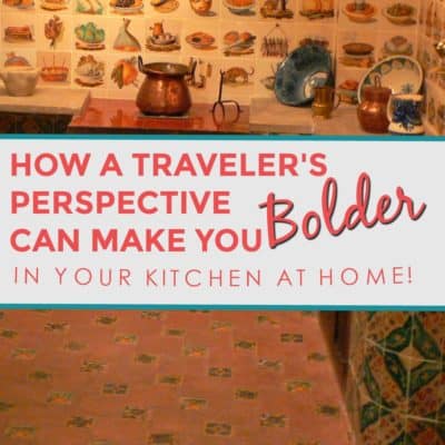 MAKE-OVER YOUR KITCHEN WITH A TRAVELER'S PERSPECTIVE