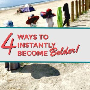 Becoming Bolder - 4 steps to get started